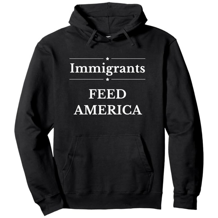 Immigrants Feed America Hoodie