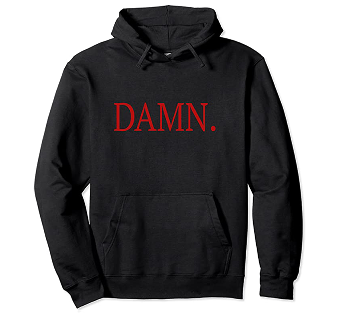 Damn. Hoodie