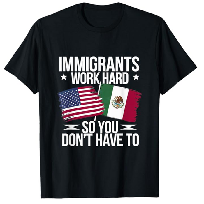 Immigrants Work Hard Men's T-Shirt