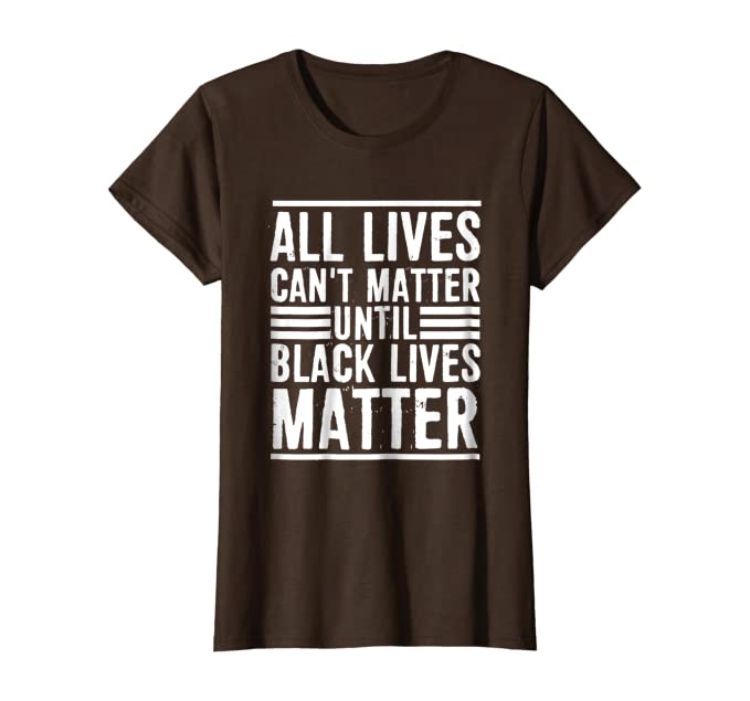 All Lives Can't Matter Women's Tee
