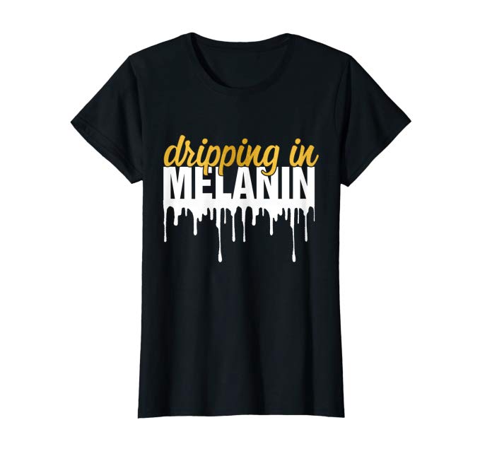 Drippin' In Melanin - Visibly Black