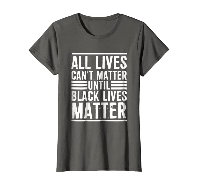 All Lives Can't Matter Women's Tee