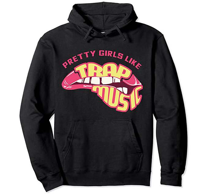 Pretty girls like 2025 trap music hoodie
