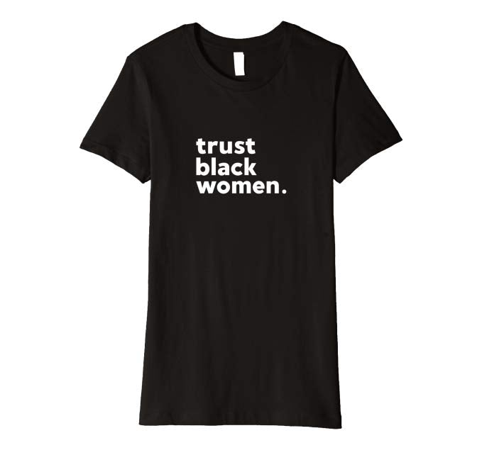 Trust Black Women Tee - Visibly Black