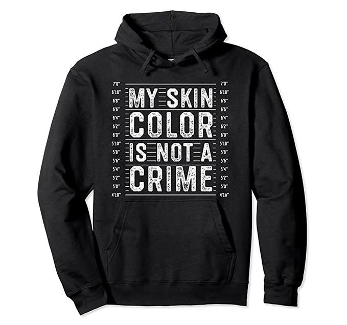 Skin Color Is Not A Crime Hoodie